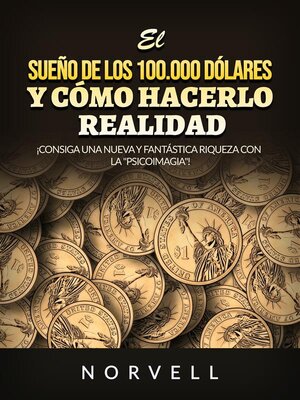 cover image of El sueño de los 100.000 dólares y cómo hacerlo realidad (Traducido)
